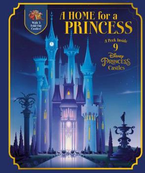 Hardcover A Home for a Princess: A Peek Inside 9 Disney Princess Castles (Disney Princess) Book