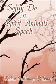 Paperback Softly Do the Spirit Animals Speak Book