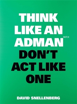 Paperback Think Like an Adman, Don't ACT Like One Book