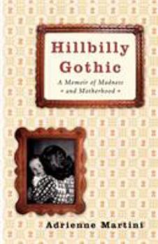 Paperback Hillbilly Gothic: A Memoir of Madness and Motherhood Book