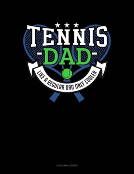 Paperback Tennis Dad Like A Regular Dad Only Cooler: 5 Column Ledger Book