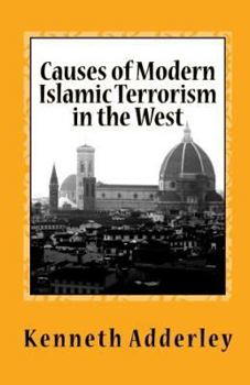 Paperback Causes of Modern Islamic Terrorism in the West: Deliberate Deception and Disdain Book