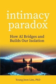 Intimacy Paradox: How AI Bridges and Builds our Isolation