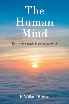 Paperback The Human Mind: How to live Sanely in an Insane World Book