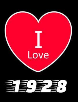 Paperback I Love 1928: Large Black Notebook 1928 Yearbook Ideal Gift for Birthday/Anniversary Book