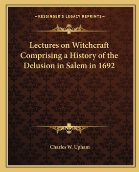 Paperback Lectures on Witchcraft Comprising a History of the Delusion in Salem in 1692 Book