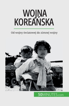 Paperback Wojna korea&#324;ska: Od wojny &#347;wiatowej do zimnej wojny [Polish] Book