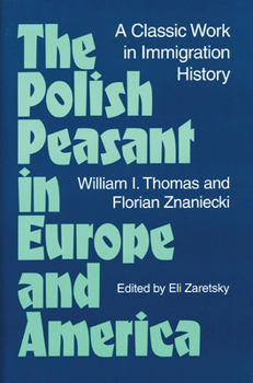 Paperback The Polish Peasant in Europe and America: A Classic Work in Immigration History Book