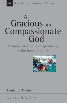 Paperback A Gracious and Compassionate God: Mission, Salvation and Spirituality in the Book of Jonah Volume 26 Book