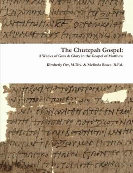 Paperback The Chutzpah Gospel: 8 Weeks of Guts & Glory in the Gospel of Matthew Book
