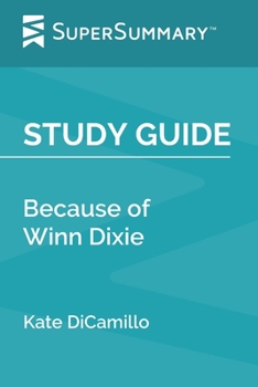 Study Guide:Because of Winn Dixie by Kate DiCamillo (SuperSummary)