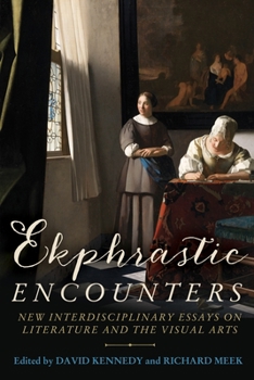 Hardcover Ekphrastic Encounters: New Interdisciplinary Essays on Literature and the Visual Arts Book