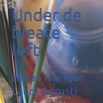 Paperback Under de bleate loft: Brieven foar Ryan [Western Frisian] Book