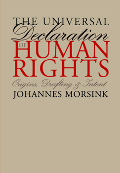Hardcover The Universal Declaration of Human Rights: Origins, Drafting, and Intent (Pennsylvania Studies in Human Rights) Book