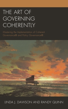 Paperback Art of Governing Coherently: Mastering the Implementation of Coherent Governance(R) and Policy Governance(R) Book