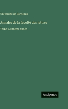 Hardcover Annales de la faculté des lettres: Tome 1, sixième année [French] Book