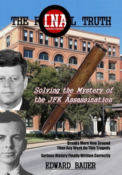 Paperback The Final Truth: Solving the Mystery of the JFK Assassination Book