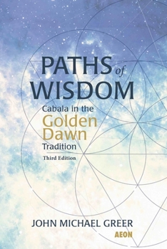 Paperback Paths of Wisdom: Cabala in the Golden Dawn Tradition: Third Edition Book