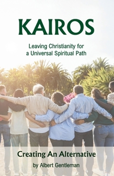 Paperback Kairos: Leaving Christianity for a Universal Spiritual Path Book