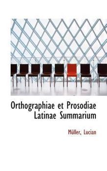 Orthographiae et Prosodiae Latinae Summarium