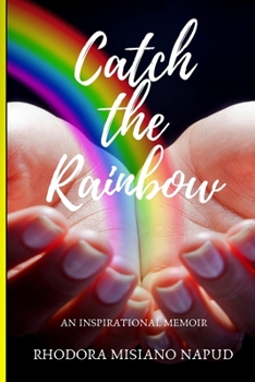 Paperback Catch the Rainbow: An Inspirational Memoir Book