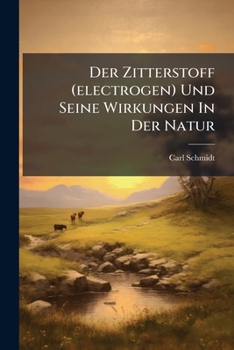 Der Zitterstoff (electrogen) Und Seine Wirkungen In Der Natur: Das Alphabeth Der Hieroglyphen...