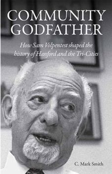 Paperback Community Godfather: How Sam Volpentest Shaped the History of Hanford and the Tri-Cities Book