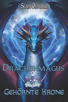 Gehörnte Krone: Ein LitRPG-Abenteuer (Drachenmagus) (German Edition)