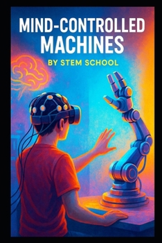 Mind-Controlled Machines: Control Robots with Your Thoughts (Practical Engineering Skills for Income)
