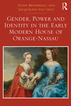 Paperback Gender, Power and Identity in the Early Modern House of Orange-Nassau Book