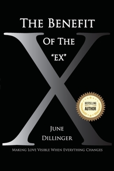 Paperback The Benefit of the Ex: Making Love Visible When Everything Changes Book