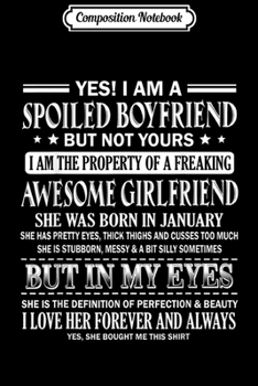 Composition Notebook: Spoiled boyfriend of a freaking awesome JANUARY girlfriend  Journal/Notebook Blank Lined Ruled 6x9 100 Pages