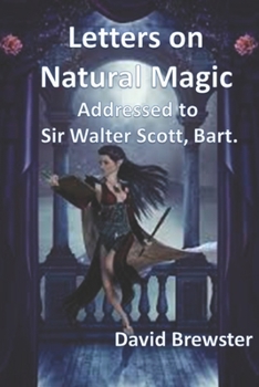 Paperback Letters on Natural Magic Addressed to Sir Walter Scott, Bart.: with original illustrations Book