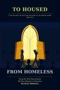 Paperback To Housed from Homeless: A Christ-Centered Restoration System for the Homeless Community Book