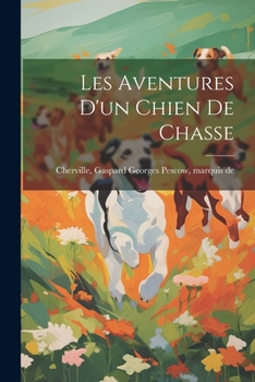 Paperback Les Aventures D'un Chien De Chasse [French] Book