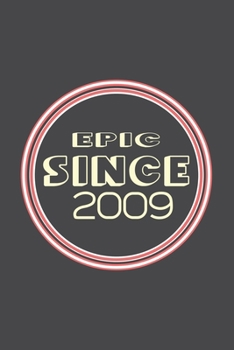 Paperback Epic Since 2009 Journal Birthday Gift: Lined Journal / Notebook Gift, 120 Pages, 6x9, Soft Cover, Matte Finish Book