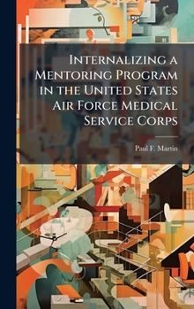 Hardcover Internalizing a Mentoring Program in the United States Air Force Medical Service Corps Book