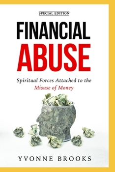Paperback Financial Abuse: Spiritual Forces Attached to the Misuse of Money Book