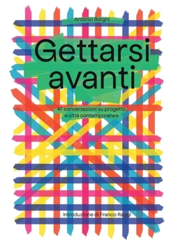 Paperback Gettarsi Avanti: 47 discorsi su progetto e città contemporanea [Italian] Book