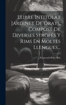 Llibre Intitolat Jardinet De Orats, Compost De Diverses Strofes Y Rims En Moltes Llengues... (Catalan Edition)