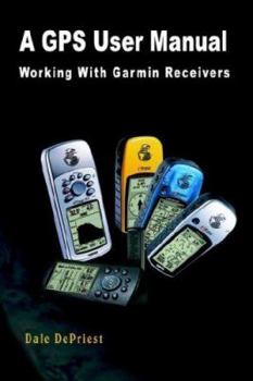 Paperback A GPS User Manual: Working With Garmin Receivers Book