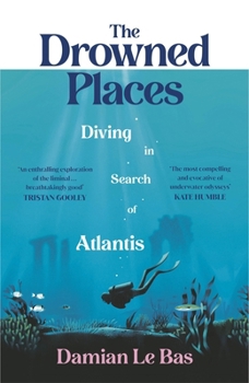 Hardcover The Drowned Places: Diving in Search of Atlantis Book