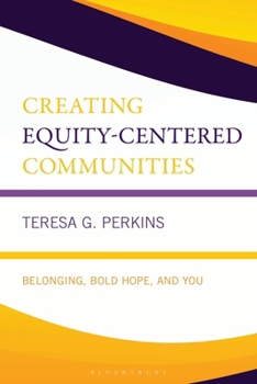Hardcover Creating Equity-Centered Communities: Belonging, Bold Hope, and You Book