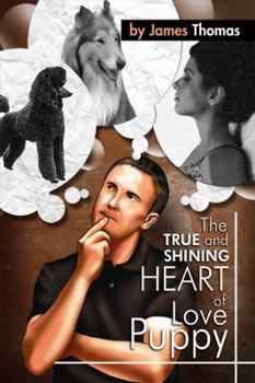 Paperback The True and Shining Heart of Love Puppy Book
