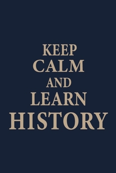 Paperback Keep calm and learn History: Blank Lined pages Teacher Notebook journal Funny History Teacher Appreciation Gift Book