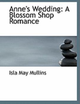 Anne's Wedding : A Blossom Shop Romance