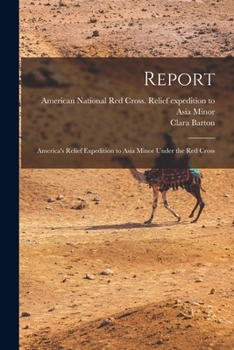 Paperback Report: America's Relief Expedition to Asia Minor Under the Red Cross Book