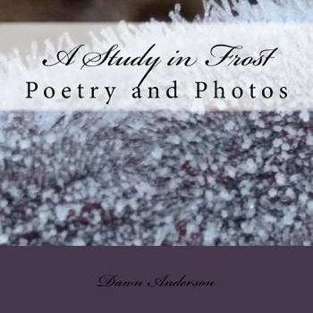 Paperback A Study in Frost: Poetry and Photos Book