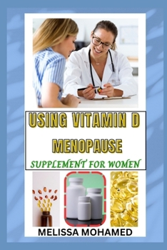 Paperback Using Vitamin D Menopause Supplement for Women: A Natural Solution For Bone Strength, Immune Support, And Hormonal Balance Book