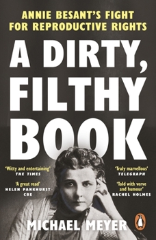 A Dirty, Filthy Book: Sex, Scandal, and One Woman's Fight in the Victorian Trial of the Century
